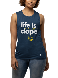 Life Is Dope - Muscle Tanks